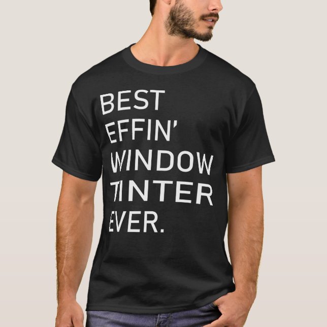 Der beste Effekt-Window-Tinter T-Shirt (Vorderseite)