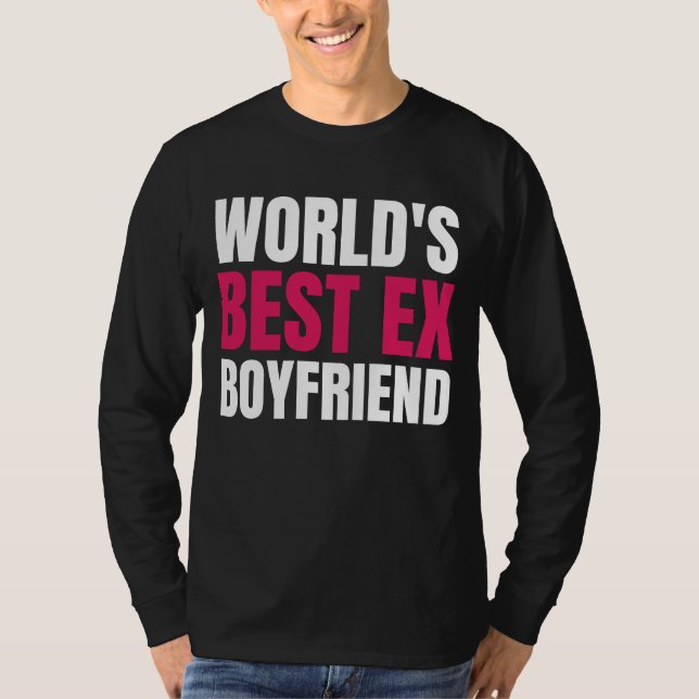 Der beste Ex-Freund der Welt Der beste Ex-Freund F T-Shirt (Vorderseite)