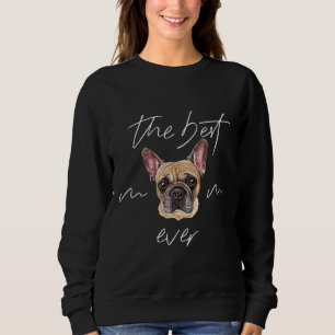 Der beste französische Bulldog-Mama-Hundebesitzer Sweatshirt