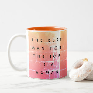 Der beste Mann für den Job ist eine Frau-Empowerme Zweifarbige Tasse