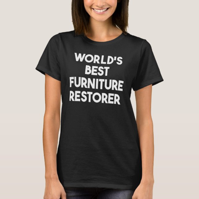 Der beste Möbelrestaurator der Welt T-Shirt (Vorderseite)