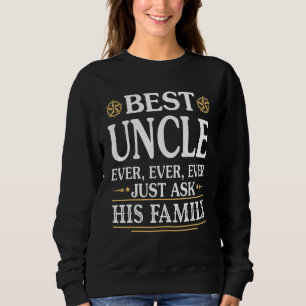 Der beste Onkel je Fragte gerade seine Familie Nie Sweatshirt