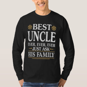 Der beste Onkel je Fragte gerade seine Familie Nie T-Shirt
