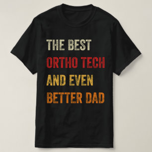 Der beste Ortho Tech und noch besser Vater T-Shirt