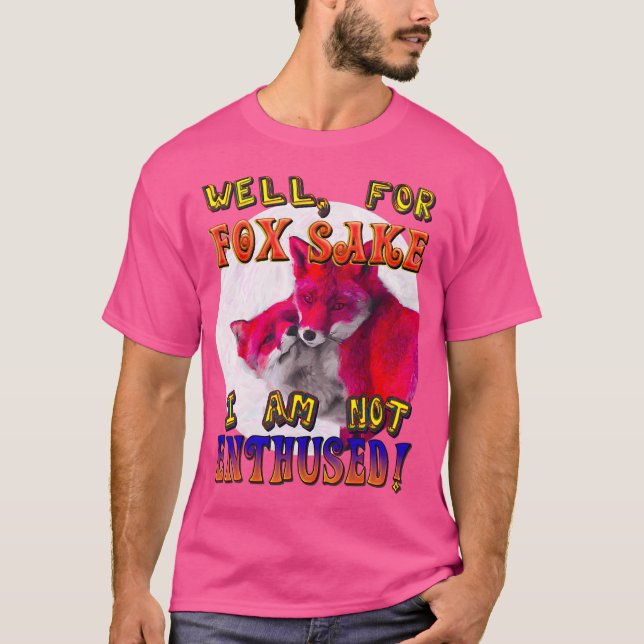 Der beste Spaß für Fox Sake bin ich nicht begeiste T-Shirt (Vorderseite)