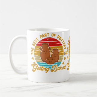 Der beste Teil der Töpferei ist das Gebackenwerden Kaffeetasse