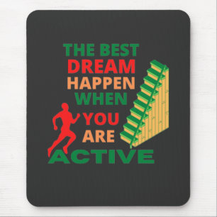 Der beste Traum passiert, wenn Sie aktiv sind Mousepad