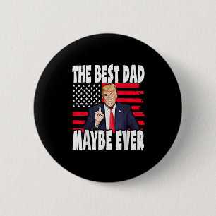 Der beste Vater, der Trump je zum Geburtstag unter Button