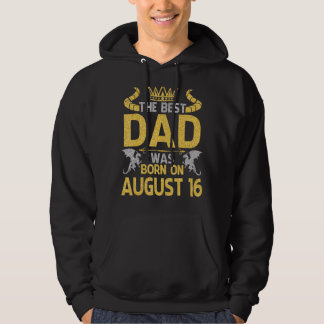 Der beste Vater war Geboren am August 16 glücklich Hoodie