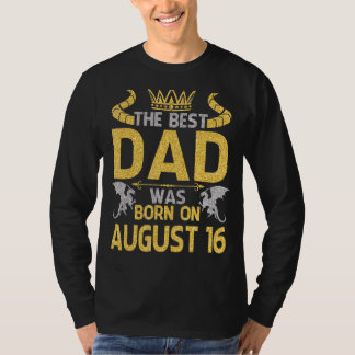 Der beste Vater war Geboren am August 16 glücklich T-Shirt