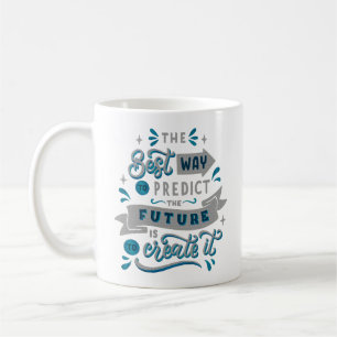 DER BESTE WEG, DIE ZUKUNFT VORHERZUSTELLEN, IST, S KAFFEETASSE