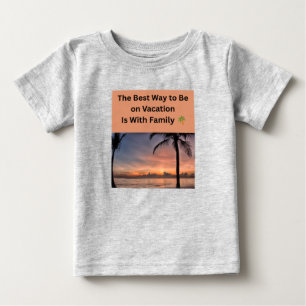 Der beste Weg, in den Urlaub zu fahren, ist mit de Baby T-shirt