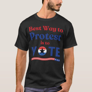 Der beste Weg, um zu protestieren, besteht darin,  T-Shirt