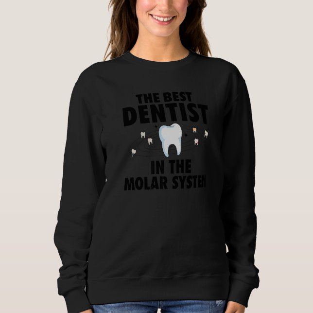 Der beste Zahnarzt im Molar-System  Zahnhygiene Sweatshirt (Vorderseite)