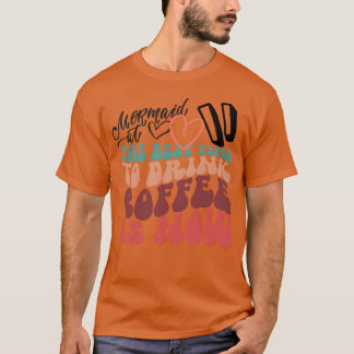 der beste Zeitpunkt, um Kaffee zu trinken Freund T-Shirt