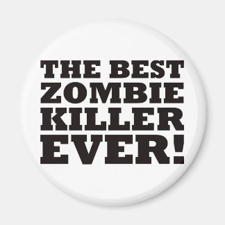 Der beste Zombie-Killer aller Zeiten Magnet