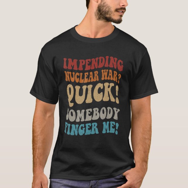 Der bevorstehende Nukleare Krieg T-Shirt (Vorderseite)