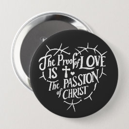 Der Beweis der Liebe ist die Leidenschaft Christi Button