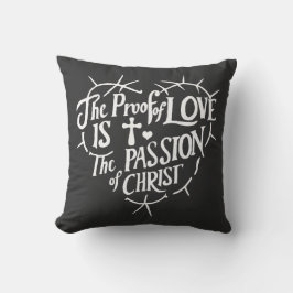 Der Beweis der Liebe ist die Leidenschaft Christi Kissen