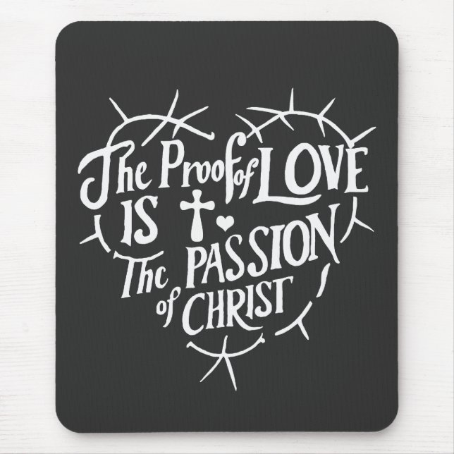 Der Beweis der Liebe ist die Leidenschaft Christi Mousepad (Vorne)
