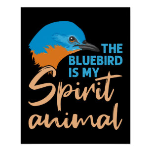 Der Bluebird ist mein Geisttier Poster