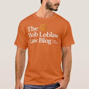 Der Bob Loblaw Law Blog wirft Lawinen von Gesetzen T-Shirt