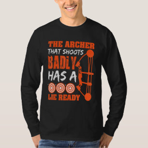 Der Bogenschütze, der schlecht schießt, ist bereit T-Shirt
