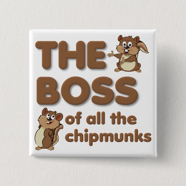 Der Boss aller Chipmunks Button Abzeichen lustig (Vorderseite)