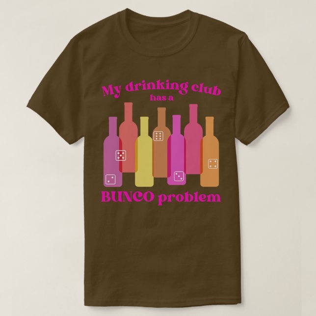 Der Bunco Club hat ein Problem mit dem Trinken T-Shirt (Design vorne)