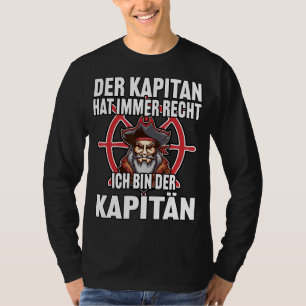 Der Captain hat immer den richtigen Captain Sailor T-Shirt
