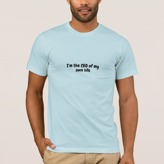 der CEO meines eigenen Lebens T-Shirt (Vorderseite)