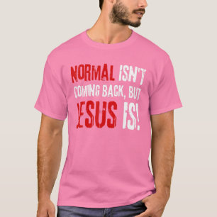 Der Christliche Glaube, normal kommt nicht zurück, T-Shirt