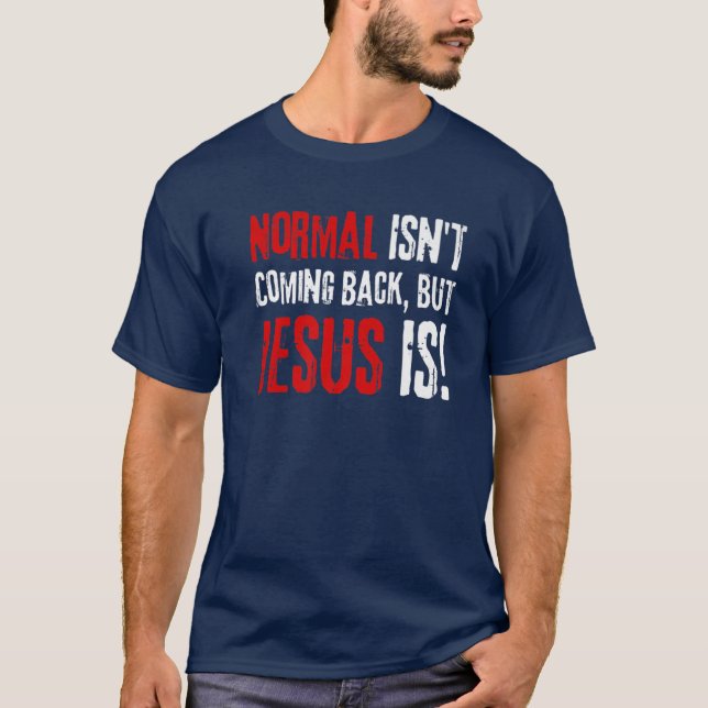 Der Christliche Glaube, normal kommt nicht zurück, T-Shirt (Vorderseite)