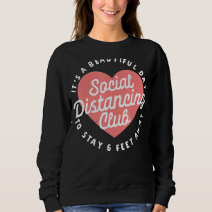 Der Club für soziale Distanzierung Bleibe 10 Meter Sweatshirt