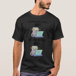 Der Code funktioniert nicht, warum der Code funkti T-Shirt