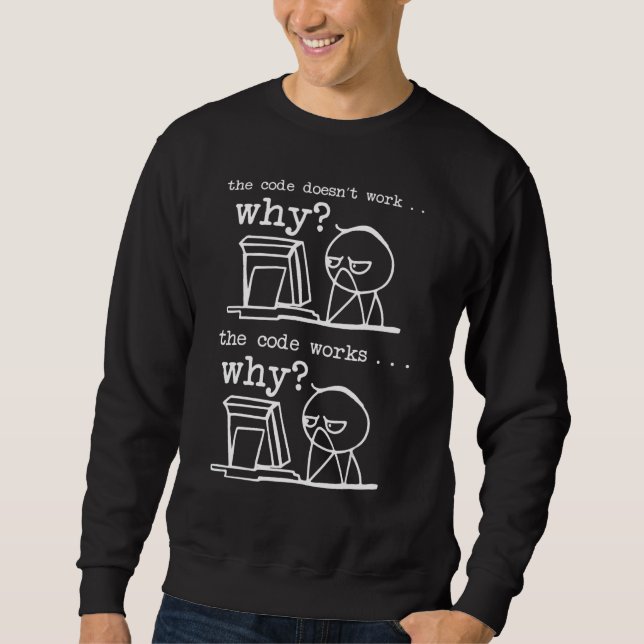 Der Code Funktioniert Nicht Warum Lustiger Program Sweatshirt (Vorderseite)