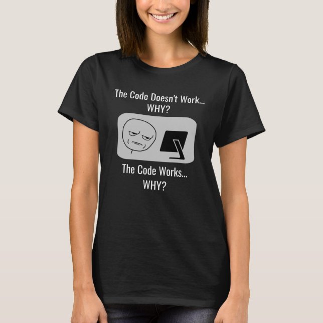 Der Code funktioniert, warum der Programmierer T-Shirt (Vorderseite)