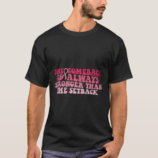 Der Comeck ist immer stärker als der Setck Pink T-Shirt