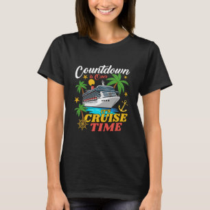 Der Countdown Ist Vorbei Es Ist Kreuzfahrtzeit Fam T-Shirt