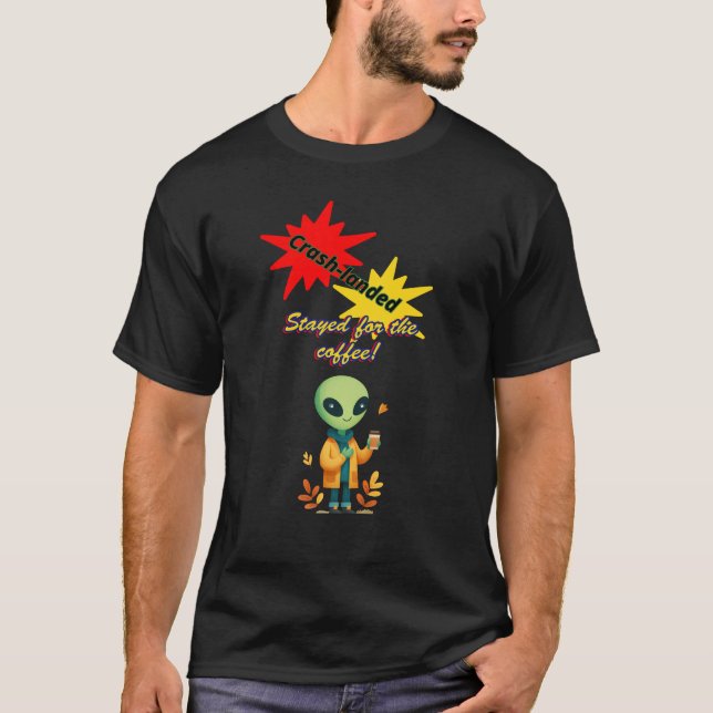 "Der Crash landete. Bleibe für den Kaffee" Alien K T-Shirt (Vorderseite)