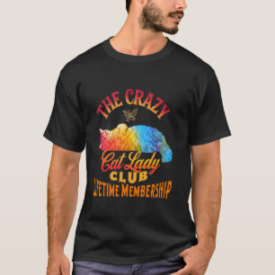 Der Crazy Cat Lady Club Lebenslange Mitgliedschaft T-Shirt