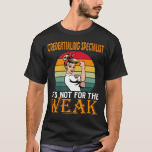 Der Credentialing-Spezialist ist für die Schwäch T-Shirt