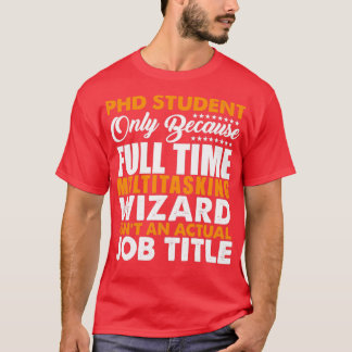 Der Doktorand ist kein richtiger Job Titel 1 T-Shirt