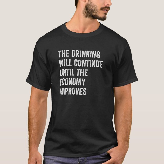 Der Drink wird so lange weitergehen, bis die Wirts T-Shirt (Vorderseite)