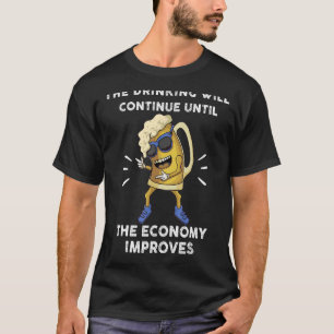Der Drink wird so lange weitergehen, bis die Wirts T-Shirt