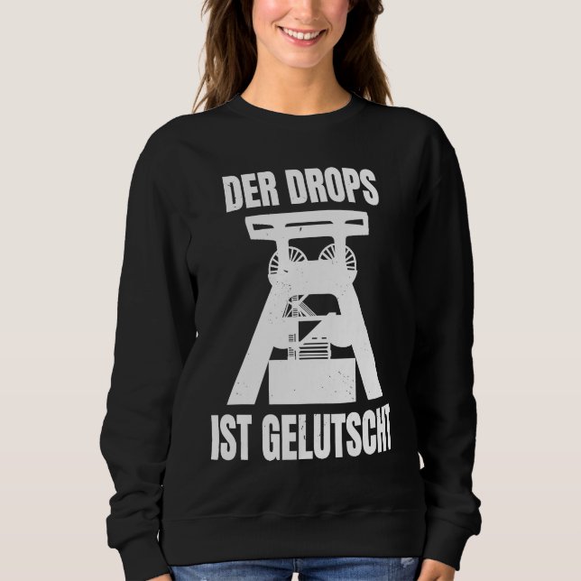 Der Drops Ist Gelutscht Ruhrpottdeutsch Ruhrpott R Sweatshirt (Vorderseite)