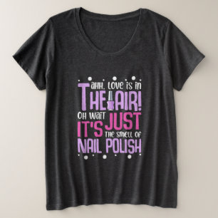 Der Duft von Nagelpolnern Große Größe T-Shirt