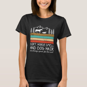 Der Duft von trockenem Pferd und das Hundehaar sin T-Shirt