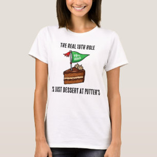 Der echte 19. Hole ist nur ein Dessert bei Putters T-Shirt