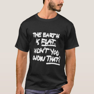 Der Eh ist flach Didn’T Sie kennen das Zitat T-Shirt